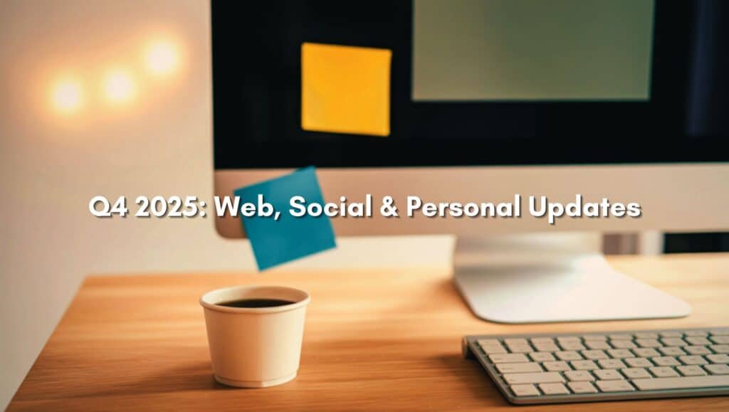 Web, Socials and Personal Updates – Q4 of 2025